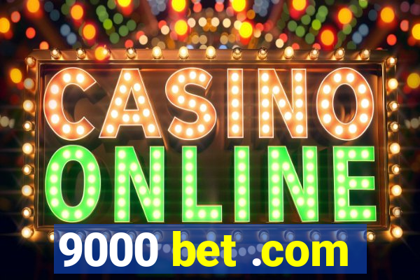9000 bet .com